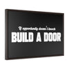 If Opportunity Doesn't Knock Build A Door | Framed Gallery Canvas