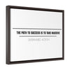 The Path To Success Is To Take Massive Determined Action | Framed Gallery Canvas