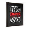No Days Off | Framed Gallery Canvas