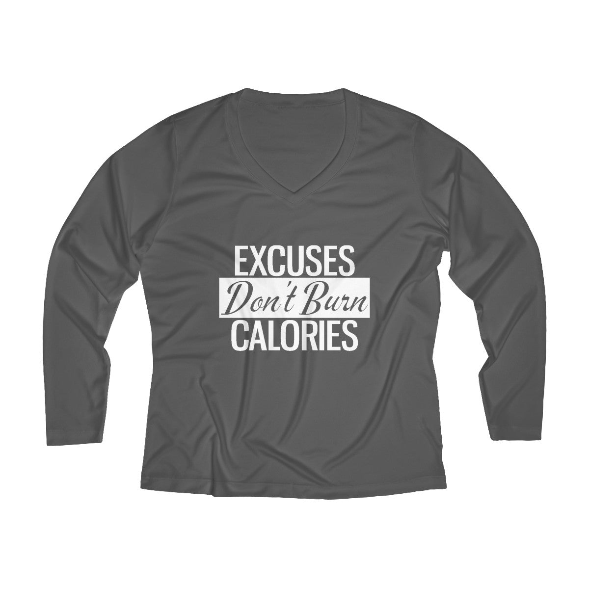 Excuses Don't Burn Calories | Women's Long Sleeve Performance V-neck Tee