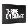 Thrive on Change | Framed Gallery Canvas