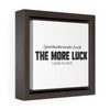 The Harder I Work The More Luck I Have | Framed Gallery Canvas