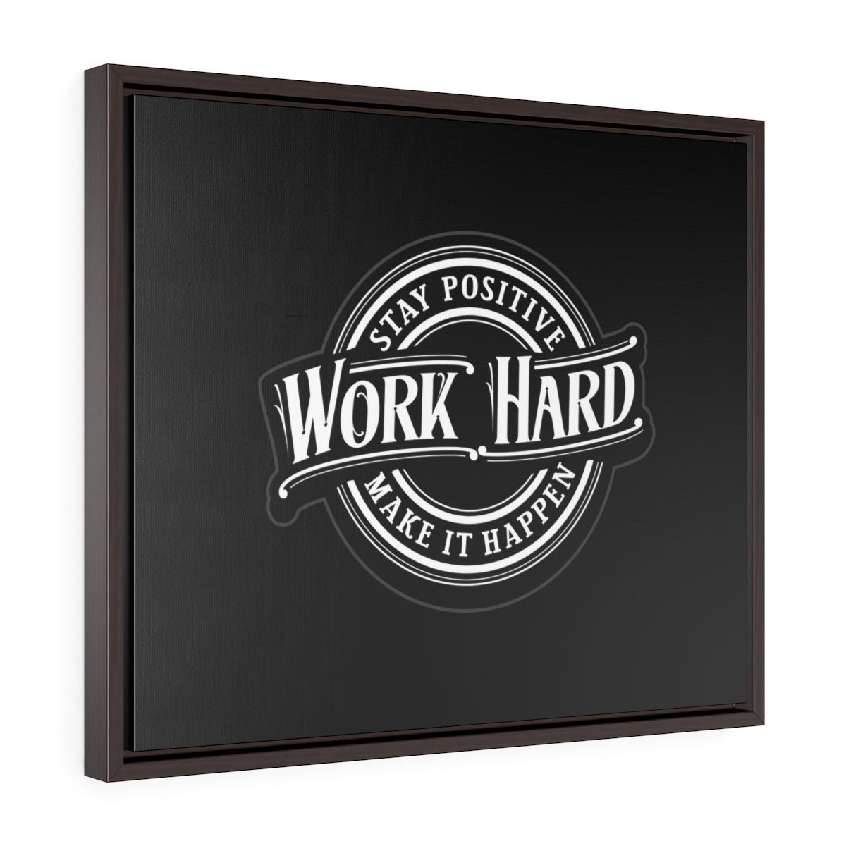 Stay Positive, Work Hard, Make It Happen | Framed Gallery Canvas