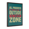 All Progress Takes Place Outside The Comfort Zone | Framed Gallery Canvas