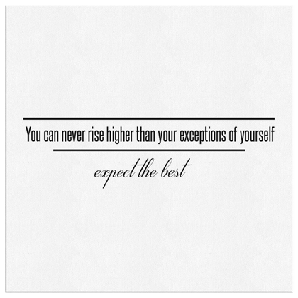You Can Never Rise Higher Than Your Expectations Of Yourself | Canvas Art