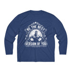 Be The Best Version Of You | Men's Long Sleeve Moisture Absorbing Tee