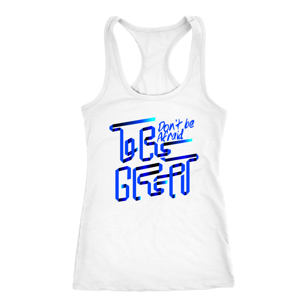 Don't Be Afraid To Be Great | Women's