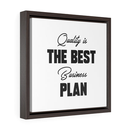Quality Is The Best Business Plan | Framed Gallery Canvas