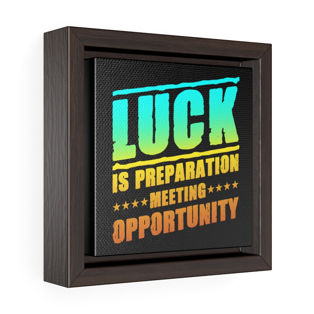 Luck Is Preparation | Framed Gallery Canvas