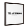 You Are Stronger Than You Think You Are | Framed Gallery Canvas
