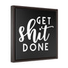 Get Shit Done | Framed Gallery Canvas