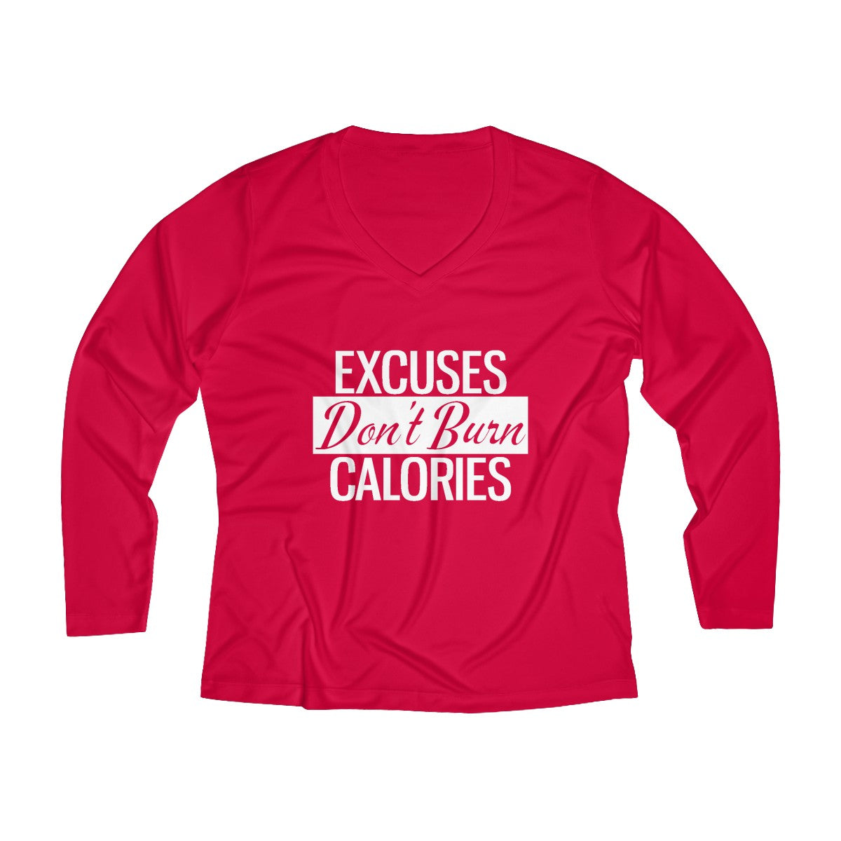 Excuses Don't Burn Calories | Women's Long Sleeve Performance V-neck Tee
