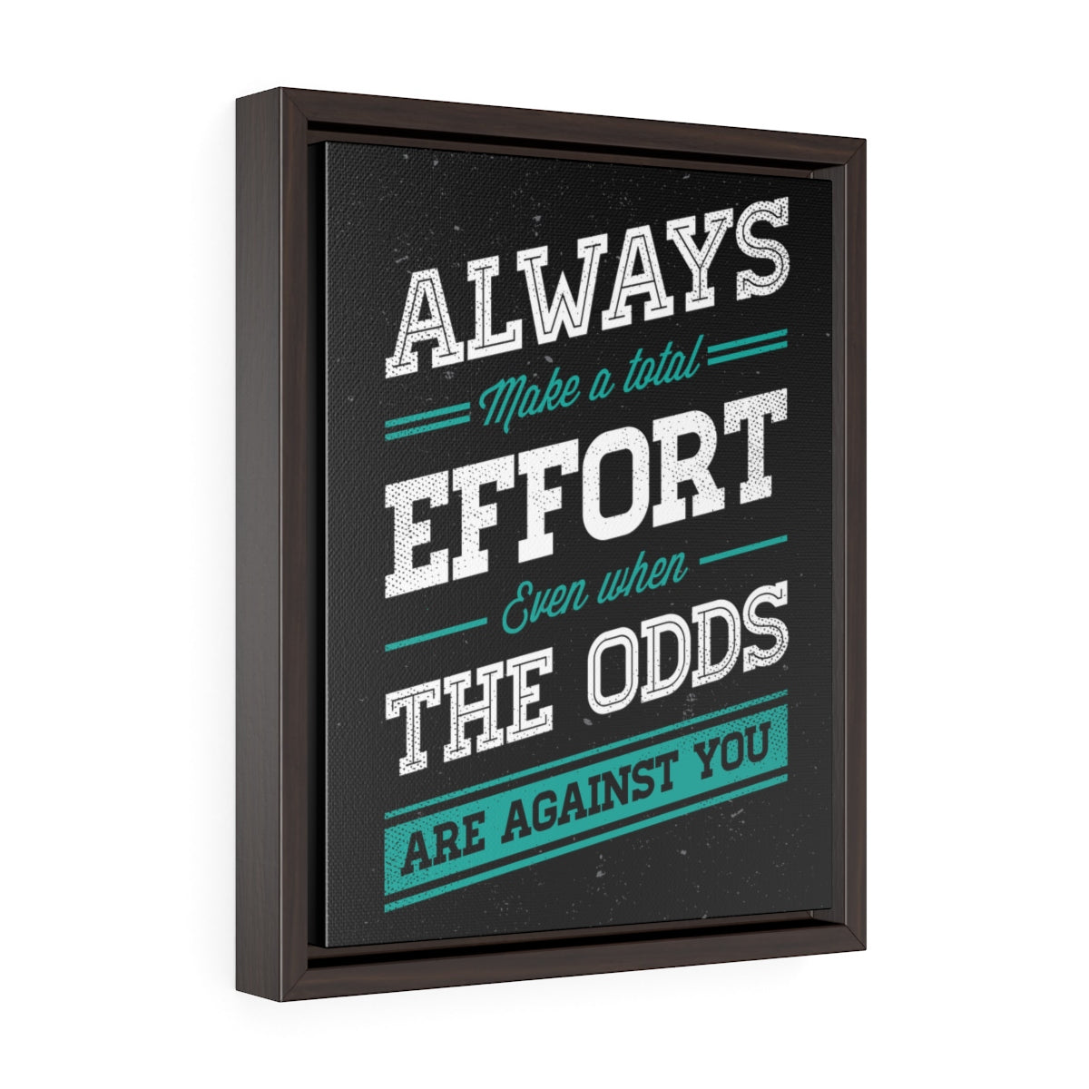 Always Make A Total Effort | Framed Gallery Canvas