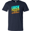 Luck Is Preparation Meeting Opportunity | Men's