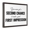 You Never Get A Second Chance At A First Impression | Framed Gallery Canvas