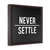 Never Settle | Framed Gallery Canvas