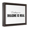 Everything You Can Imagine Is Real | Framed Gallery Canvas
