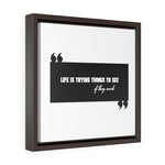Life Is Trying Things | Framed Gallery Canvas