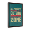 All Progress Takes Place Outside The Comfort Zone | Framed Gallery Canvas