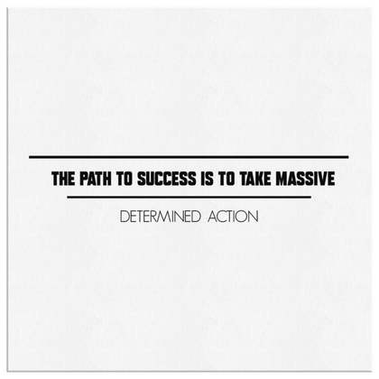 The Path To Success Is To Take Massive Determined Action | Canvas Art